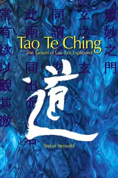 Tao Te Ching: The Taoism of Lao Tzu Explained — by Stefan Stenudd.