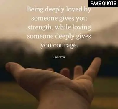 Fake Lao Tzu quote: Being deeply loved by someone gives you strength...