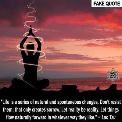 Fake Lao Tzu quote: Life is a series of natural and spontaneous changes...