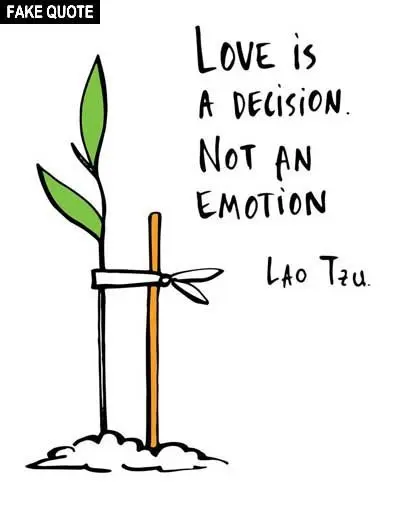 Fake Lao Tzu quote: Love is a decision — not an emotion.