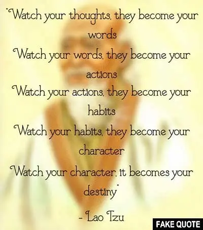Fake Lao Tzu quote: Watch your thoughts, they become your words...